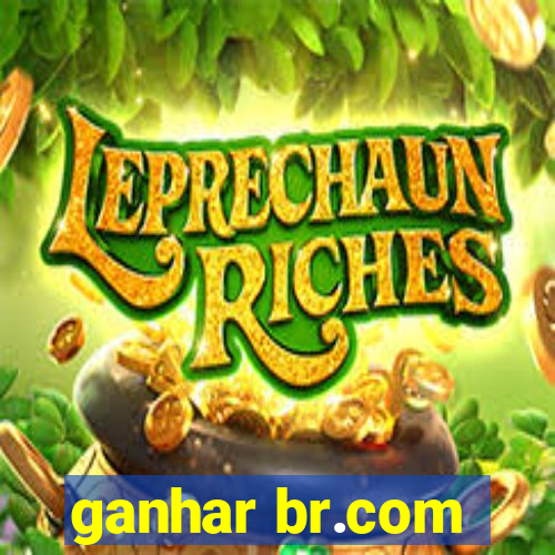 ganhar br.com